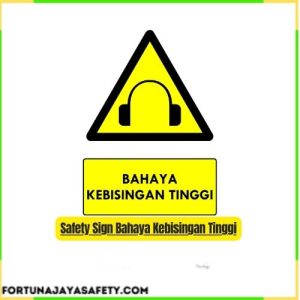 Safety Sign Bahaya Kebisingan Tinggi