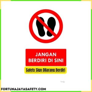 Safety Sign Dilarang Berdiri