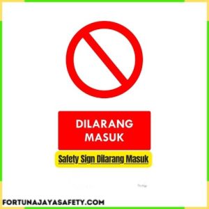 Safety Sign Dilarang Masuk