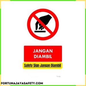 Safety Sign Jangan Diambil