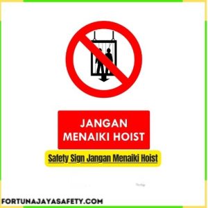 Safety Sign Jangan Menaiki Hoist